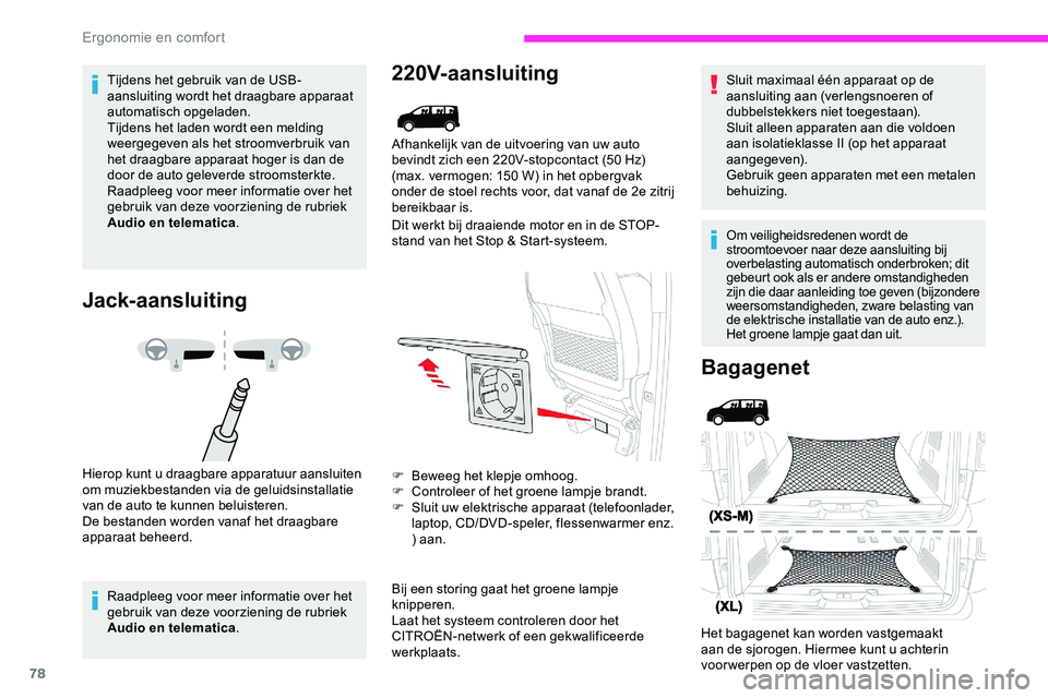 CITROEN JUMPER SPACETOURER 2020 Instructieboekjes (in Dutch) 78
Tijdens het gebruik van de USB-
aansluiting wordt het draagbare apparaat
automatisch opgeladen.
Tijdens het laden wordt een melding
weergegeven als het stroomverbruik van
het draagbare apparaat CITROEN JUMPER SPACETOURER 2020 Instructieboekjes (in Dutch) 78
Tijdens het gebruik van de USB-
aansluiting wordt het draagbare apparaat
automatisch opgeladen.
Tijdens het laden wordt een melding
weergegeven als het stroomverbruik van
het draagbare apparaat
