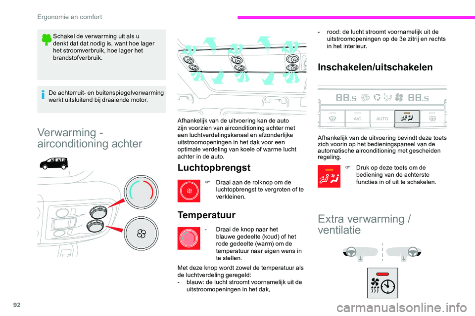 CITROEN JUMPER SPACETOURER 2020 Instructieboekjes (in Dutch) 92
Schakel de ver warming uit als u
denkt dat dat nodig is, want hoe lager
het stroomverbruik, hoe lager het
brandstofverbruik.
De achterruit- en buitenspiegelverwarming
werkt uitsluitend bij draa CITROEN JUMPER SPACETOURER 2020 Instructieboekjes (in Dutch) 92
Schakel de ver warming uit als u
denkt dat dat nodig is, want hoe lager
het stroomverbruik, hoe lager het
brandstofverbruik.
De achterruit- en buitenspiegelverwarming
werkt uitsluitend bij draa
