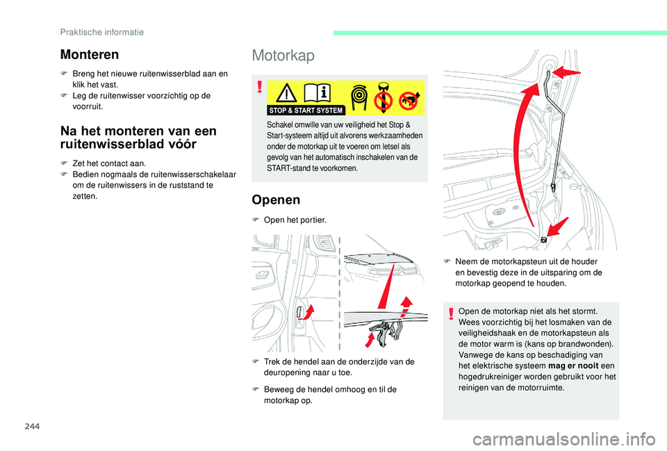 CITROEN JUMPER SPACETOURER 2018  Instructieboekjes (in Dutch) 244
Monteren
F Breng het nieuwe ruitenwisserblad aan en klik het vast.
F
 
L
 eg de ruitenwisser voorzichtig op de 
voorruit.
Na het monteren van een 
ruitenwisserblad vóór
F Zet het contact aan.
F 
