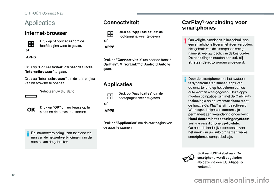 CITROEN JUMPER SPACETOURER 2018  Instructieboekjes (in Dutch) 18
Applicaties
Internet-browser
 of Druk op "
Applicaties " om de 
hoofdpagina weer te geven.
Druk op " Connectiviteit " om naar de functie 
" Internetbrowser " te gaan.
Druk o