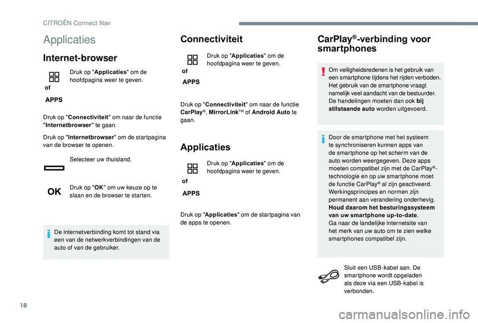 CITROEN JUMPER SPACETOURER 2018 Instructieboekjes (in Dutch) 18
Applicaties
Internet-browser
of Druk op "
Applicaties " om de
hoofdpagina weer te geven.
Druk op " Connectiviteit " om naar de functie
" Internetbrowser " te gaan.
Druk o CITROEN JUMPER SPACETOURER 2018 Instructieboekjes (in Dutch) 18
Applicaties
Internet-browser
of Druk op "
Applicaties " om de
hoofdpagina weer te geven.
Druk op " Connectiviteit " om naar de functie
" Internetbrowser " te gaan.
Druk o