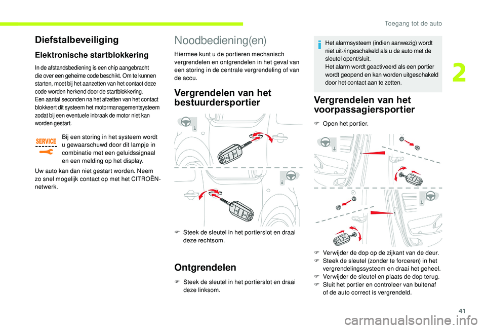 CITROEN JUMPER SPACETOURER 2018 Instructieboekjes (in Dutch) 41
Noodbediening(en)
Vergrendelen van het
bestuurdersportier
F Steek de sleutel in het portierslot en draai deze rechtsom.
Ontgrendelen
F Steek de sleutel in het portierslot en draai deze linksom. He CITROEN JUMPER SPACETOURER 2018 Instructieboekjes (in Dutch) 41
Noodbediening(en)
Vergrendelen van het
bestuurdersportier
F Steek de sleutel in het portierslot en draai deze rechtsom.
Ontgrendelen
F Steek de sleutel in het portierslot en draai deze linksom. He