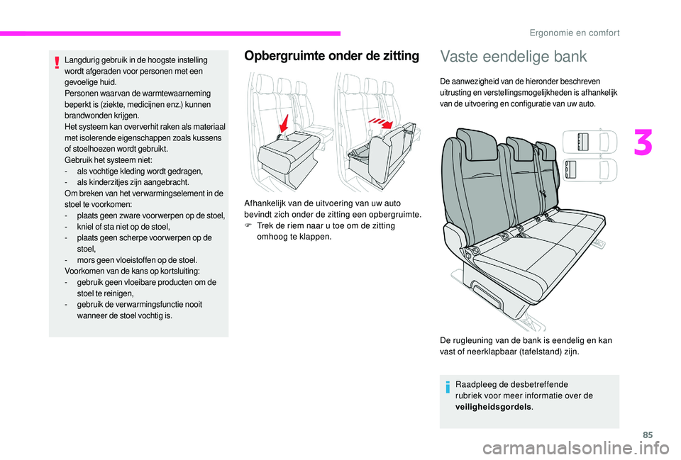 CITROEN JUMPER SPACETOURER 2018 Instructieboekjes (in Dutch) 85
Langdurig gebruik in de hoogste instelling
wordt afgeraden voor personen met een
gevoelige huid.
Personen waarvan de warmtewaarneming
beperkt is (ziekte, medicijnen enz.) kunnen
brandwonden kri CITROEN JUMPER SPACETOURER 2018 Instructieboekjes (in Dutch) 85
Langdurig gebruik in de hoogste instelling
wordt afgeraden voor personen met een
gevoelige huid.
Personen waarvan de warmtewaarneming
beperkt is (ziekte, medicijnen enz.) kunnen
brandwonden kri