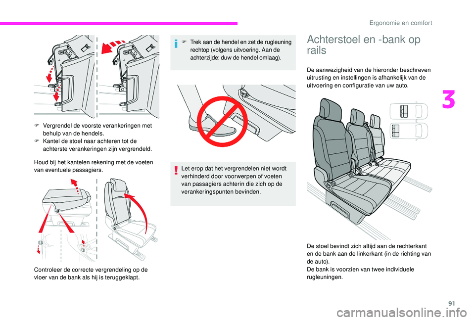 CITROEN JUMPER SPACETOURER 2018  Instructieboekjes (in Dutch) 91
F Vergrendel de voorste verankeringen met behulp van de hendels.
F
 
K
 antel de stoel naar achteren tot de 
achterste verankeringen zijn vergrendeld.
Houd bij het kantelen rekening met de voeten 
