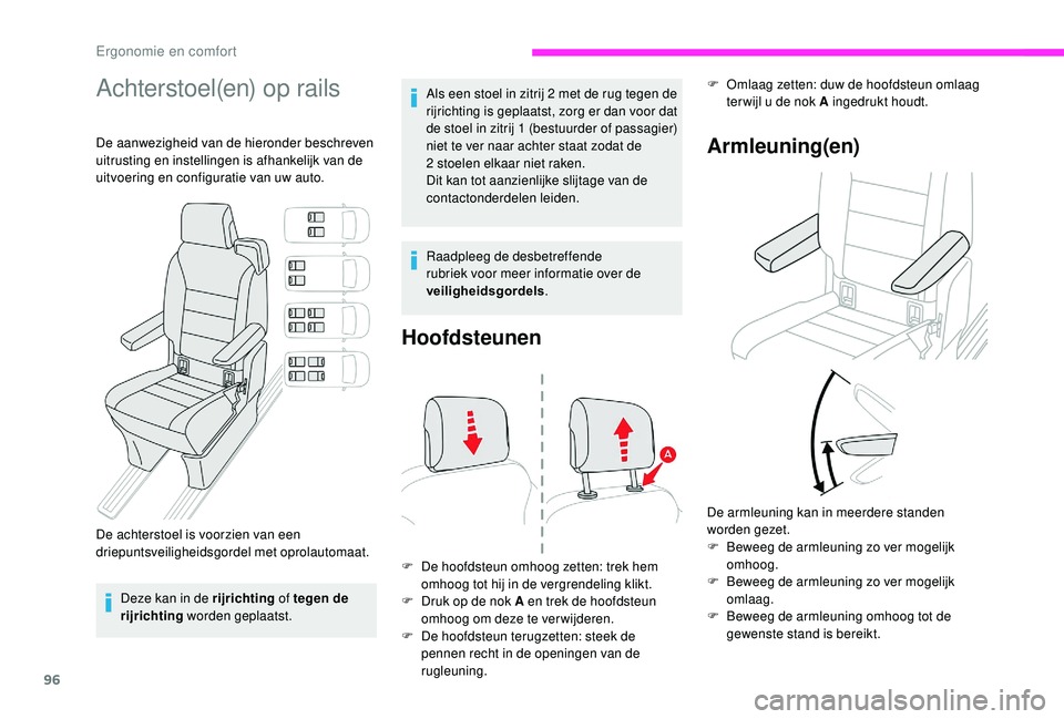 CITROEN JUMPER SPACETOURER 2018  Instructieboekjes (in Dutch) 96
Achterstoel(en) op rails
De aanwezigheid van de hieronder beschreven 
uitrusting en instellingen is afhankelijk van de 
uitvoering en configuratie van uw auto.
De achterstoel is voorzien van een 
d