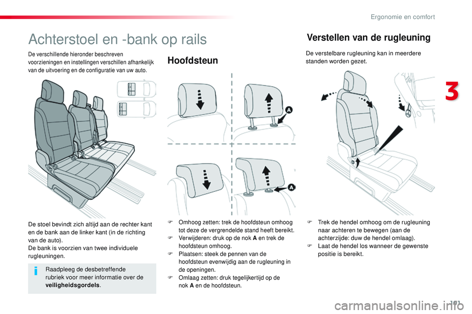 CITROEN JUMPER SPACETOURER 2017 Instructieboekjes (in Dutch) 101
Spacetourer-VP_nl_Chap03_ergonomie-et-confort_ed01-2016
Hoofdsteun
F Omhoog zetten: trek de hoofdsteun omhoog
tot deze de vergrendelde stand heeft bereikt.
F Ver wijderen: druk op de nok A en tre CITROEN JUMPER SPACETOURER 2017 Instructieboekjes (in Dutch) 101
Spacetourer-VP_nl_Chap03_ergonomie-et-confort_ed01-2016
Hoofdsteun
F Omhoog zetten: trek de hoofdsteun omhoog
tot deze de vergrendelde stand heeft bereikt.
F Ver wijderen: druk op de nok A en tre