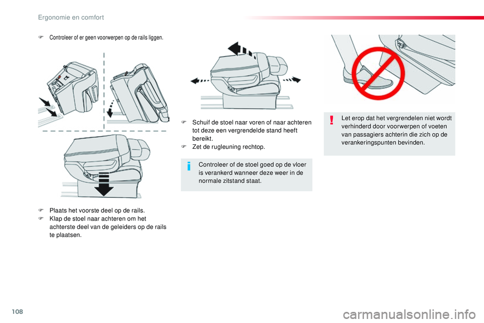 CITROEN JUMPER SPACETOURER 2017 Instructieboekjes (in Dutch) 108
Spacetourer-VP_nl_Chap03_ergonomie-et-confort_ed01-2016
Let erop dat het vergrendelen niet wordt
verhinderd door voorwerpen of voeten
van passagiers achterin die zich op de
verankeringspunten b CITROEN JUMPER SPACETOURER 2017 Instructieboekjes (in Dutch) 108
Spacetourer-VP_nl_Chap03_ergonomie-et-confort_ed01-2016
Let erop dat het vergrendelen niet wordt
verhinderd door voorwerpen of voeten
van passagiers achterin die zich op de
verankeringspunten b
