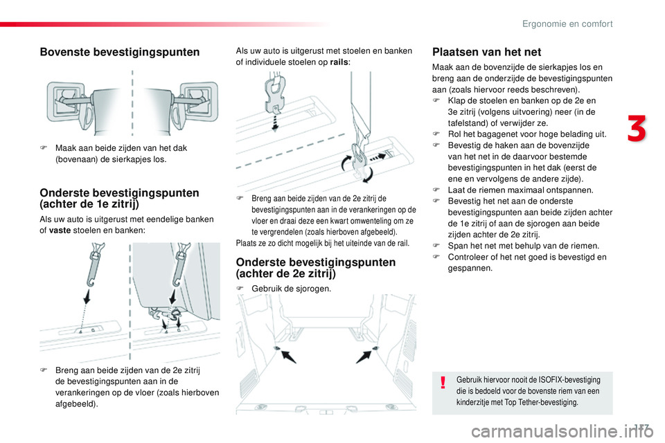 CITROEN JUMPER SPACETOURER 2017 Instructieboekjes (in Dutch) 117
Spacetourer-VP_nl_Chap03_ergonomie-et-confort_ed01-2016
Bovenste bevestigingspunten
Onderste bevestigingspunten
(achter de 1e zitrij)
Als uw auto is uitgerust met eendelige banken
of vaste stoel CITROEN JUMPER SPACETOURER 2017 Instructieboekjes (in Dutch) 117
Spacetourer-VP_nl_Chap03_ergonomie-et-confort_ed01-2016
Bovenste bevestigingspunten
Onderste bevestigingspunten
(achter de 1e zitrij)
Als uw auto is uitgerust met eendelige banken
of vaste stoel