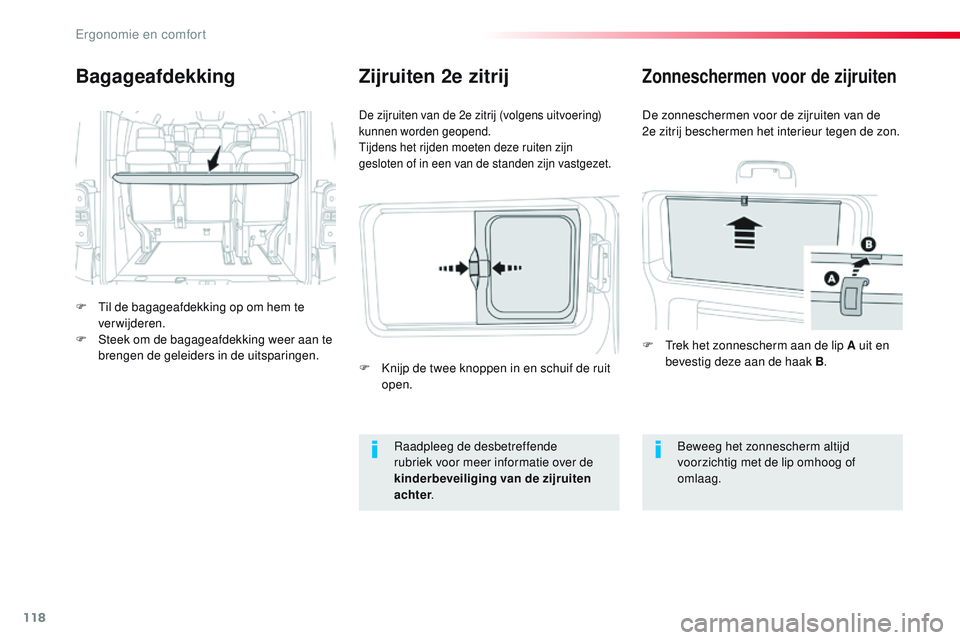 CITROEN JUMPER SPACETOURER 2017 Instructieboekjes (in Dutch) 118
Spacetourer-VP_nl_Chap03_ergonomie-et-confort_ed01-2016
Bagageafdekking
F Til de bagageafdekking op om hem te verwijderen.
F
S
teek om de bagageafdekking weer aan te
brengen de geleiders in de CITROEN JUMPER SPACETOURER 2017 Instructieboekjes (in Dutch) 118
Spacetourer-VP_nl_Chap03_ergonomie-et-confort_ed01-2016
Bagageafdekking
F Til de bagageafdekking op om hem te verwijderen.
F
S
teek om de bagageafdekking weer aan te
brengen de geleiders in de