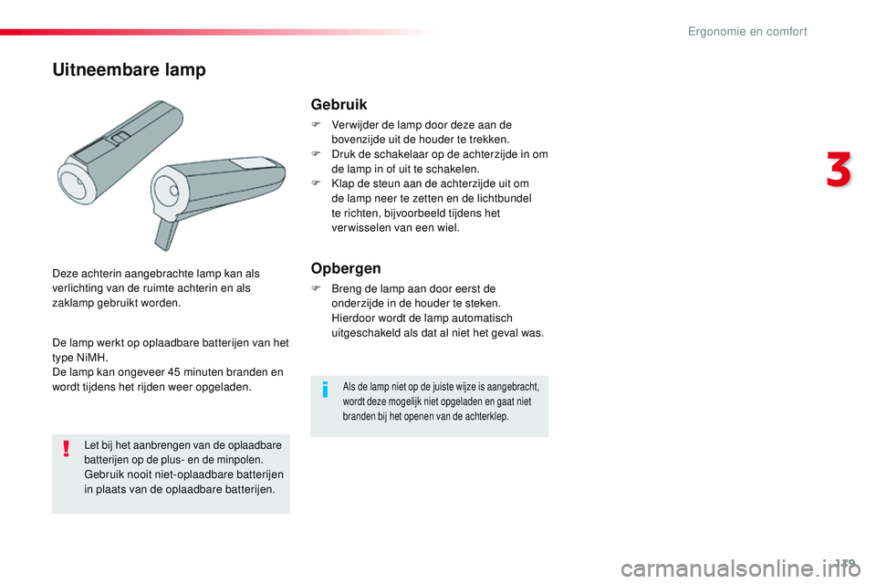 CITROEN JUMPER SPACETOURER 2017 Instructieboekjes (in Dutch) 119
Spacetourer-VP_nl_Chap03_ergonomie-et-confort_ed01-2016
Als de lamp niet op de juiste wijze is aangebracht,
wordt deze mogelijk niet opgeladen en gaat niet
branden bij het openen van de achterkl CITROEN JUMPER SPACETOURER 2017 Instructieboekjes (in Dutch) 119
Spacetourer-VP_nl_Chap03_ergonomie-et-confort_ed01-2016
Als de lamp niet op de juiste wijze is aangebracht,
wordt deze mogelijk niet opgeladen en gaat niet
branden bij het openen van de achterkl
