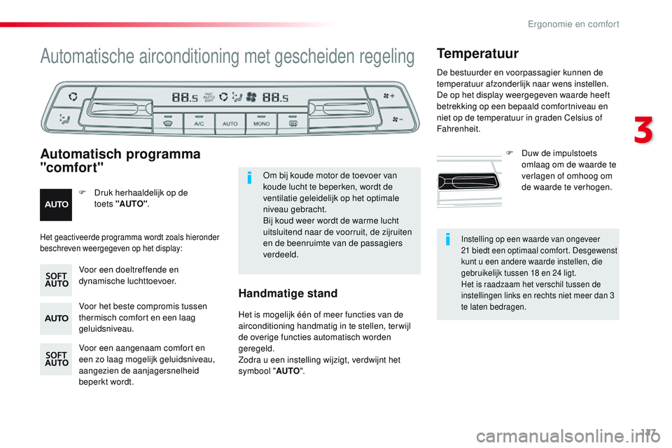 CITROEN JUMPER SPACETOURER 2017 Instructieboekjes (in Dutch) 127
Spacetourer-VP_nl_Chap03_ergonomie-et-confort_ed01-2016
Instelling op een waarde van ongeveer
21 biedt een optimaal comfort. Desgewenst
kunt u een andere waarde instellen, die
gebruikelijk tus CITROEN JUMPER SPACETOURER 2017 Instructieboekjes (in Dutch) 127
Spacetourer-VP_nl_Chap03_ergonomie-et-confort_ed01-2016
Instelling op een waarde van ongeveer
21 biedt een optimaal comfort. Desgewenst
kunt u een andere waarde instellen, die
gebruikelijk tus