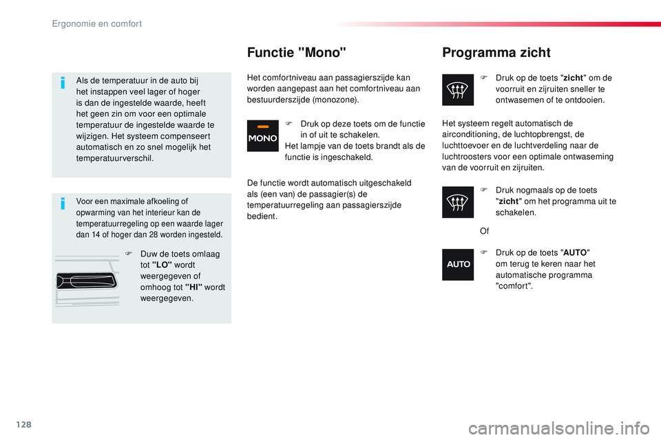 CITROEN JUMPER SPACETOURER 2017 Instructieboekjes (in Dutch) 128
Spacetourer-VP_nl_Chap03_ergonomie-et-confort_ed01-2016
Programma zicht
F Druk op de toets "zicht" om de
voorruit en zijruiten sneller te
ontwasemen of te ontdooien.
F
D
ruk nogmaals CITROEN JUMPER SPACETOURER 2017 Instructieboekjes (in Dutch) 128
Spacetourer-VP_nl_Chap03_ergonomie-et-confort_ed01-2016
Programma zicht
F Druk op de toets "zicht" om de
voorruit en zijruiten sneller te
ontwasemen of te ontdooien.
F
D
ruk nogmaals