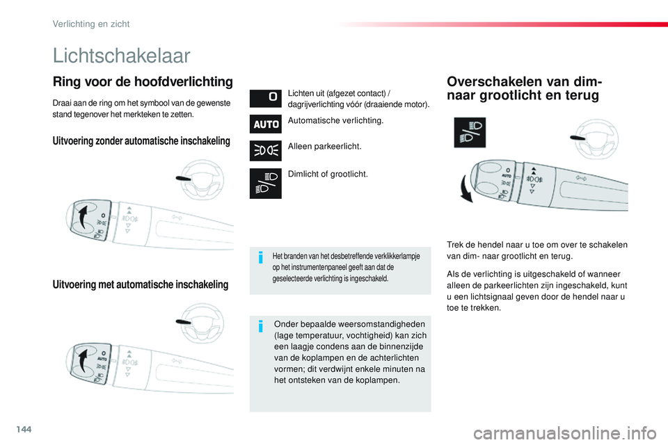 CITROEN JUMPER SPACETOURER 2017 Instructieboekjes (in Dutch) 144
Spacetourer-VP_nl_Chap04_eclairage-et-visibilite_ed01-2016
Uitvoering zonder automatische inschakeling
Uitvoering met automatische inschakeling
Ring voor de hoofdverlichtingLichten uit (afgezet co CITROEN JUMPER SPACETOURER 2017 Instructieboekjes (in Dutch) 144
Spacetourer-VP_nl_Chap04_eclairage-et-visibilite_ed01-2016
Uitvoering zonder automatische inschakeling
Uitvoering met automatische inschakeling
Ring voor de hoofdverlichtingLichten uit (afgezet co