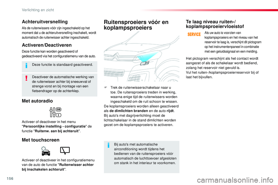 CITROEN JUMPER SPACETOURER 2017 Instructieboekjes (in Dutch) 156
Spacetourer-VP_nl_Chap04_eclairage-et-visibilite_ed01-2016
Deactiveer de automatische werking van
de ruitenwisser achter bij sneeuwval of
strenge vorst en bij montage van een
fietsendrager op d CITROEN JUMPER SPACETOURER 2017 Instructieboekjes (in Dutch) 156
Spacetourer-VP_nl_Chap04_eclairage-et-visibilite_ed01-2016
Deactiveer de automatische werking van
de ruitenwisser achter bij sneeuwval of
strenge vorst en bij montage van een
fietsendrager op d