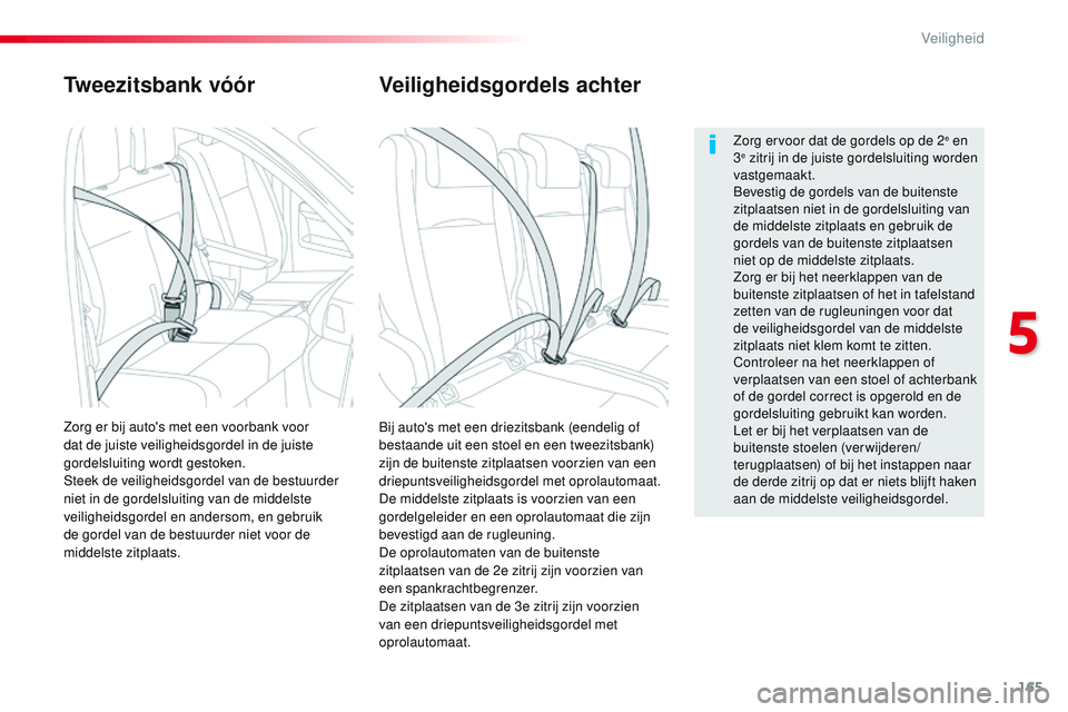 CITROEN JUMPER SPACETOURER 2017 Instructieboekjes (in Dutch) 165
Spacetourer-VP_nl_Chap05_securite_ed01-2016
Tweezitsbank vóór
Bij auto's met een driezitsbank (eendelig of
bestaande uit een stoel en een tweezitsbank)
zijn de buitenste zitplaatsen voorzi CITROEN JUMPER SPACETOURER 2017 Instructieboekjes (in Dutch) 165
Spacetourer-VP_nl_Chap05_securite_ed01-2016
Tweezitsbank vóór
Bij auto's met een driezitsbank (eendelig of
bestaande uit een stoel en een tweezitsbank)
zijn de buitenste zitplaatsen voorzi