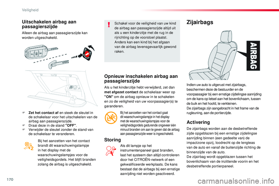 CITROEN JUMPER SPACETOURER 2017 Instructieboekjes (in Dutch) 170
Spacetourer-VP_nl_Chap05_securite_ed01-2016
Uitschakelen airbag aan
passagierszijde
Alleen de airbag aan passagierszijde kan
worden uitgeschakeld.Bij het aanzetten van het contact
brandt dit wa CITROEN JUMPER SPACETOURER 2017 Instructieboekjes (in Dutch) 170
Spacetourer-VP_nl_Chap05_securite_ed01-2016
Uitschakelen airbag aan
passagierszijde
Alleen de airbag aan passagierszijde kan
worden uitgeschakeld.Bij het aanzetten van het contact
brandt dit wa
