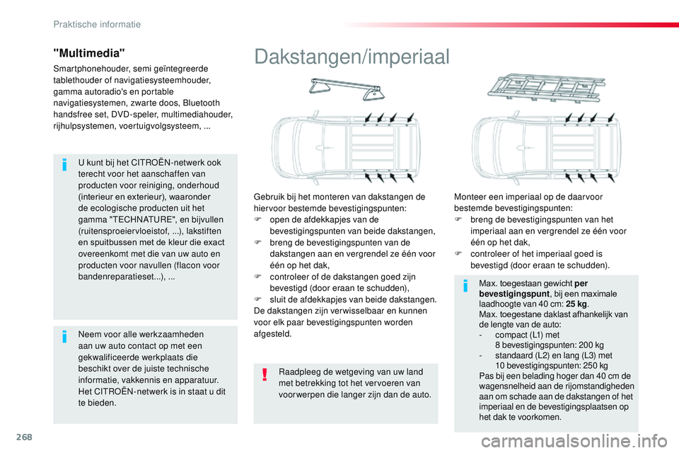 CITROEN JUMPER SPACETOURER 2017 Instructieboekjes (in Dutch) 268
Spacetourer-VP_nl_Chap07_info-pratiques_ed01-2016
U kunt bij het CITROËN-netwerk ook
terecht voor het aanschaffen van
producten voor reiniging, onderhoud
(interieur en exterieur), waaronder
d CITROEN JUMPER SPACETOURER 2017 Instructieboekjes (in Dutch) 268
Spacetourer-VP_nl_Chap07_info-pratiques_ed01-2016
U kunt bij het CITROËN-netwerk ook
terecht voor het aanschaffen van
producten voor reiniging, onderhoud
(interieur en exterieur), waaronder
d