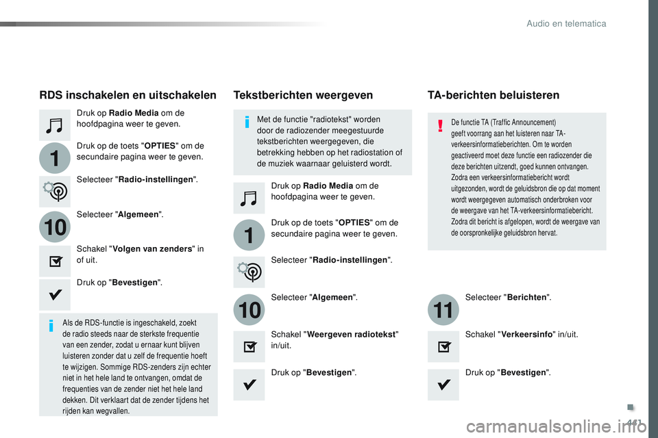 CITROEN JUMPER SPACETOURER 2017  Instructieboekjes (in Dutch) 441
1
110
1011
Spacetourer-VP_nl_Chap10c_RCC-1_ed01-2016
Druk op Radio Media om de 
hoofdpagina weer te geven.
Druk op Radio Media om de 
hoofdpagina weer te geven.
Druk op de toets "
OPTIES" 