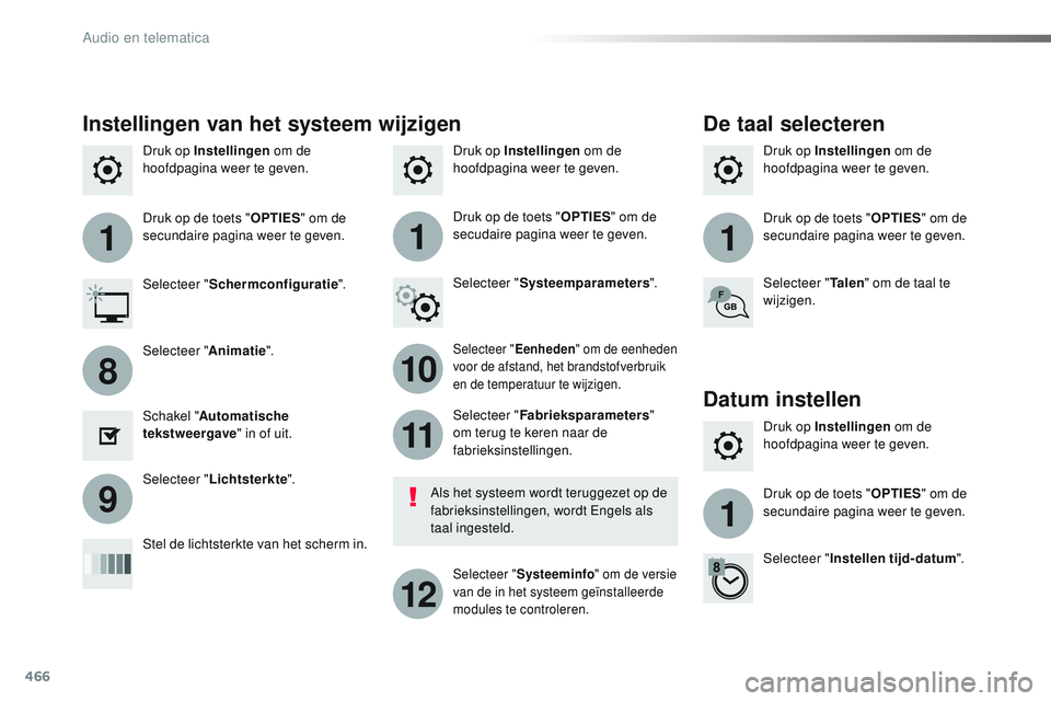 CITROEN JUMPER SPACETOURER 2017  Instructieboekjes (in Dutch) 466
111
10
11
12
8
91
Spacetourer-VP_nl_Chap10c_RCC-1_ed01-2016
Druk op Instellingen om de 
hoofdpagina weer te geven. Druk op Instellingen
 om de 
hoofdpagina weer te geven.
Druk op Instellingen
 om 