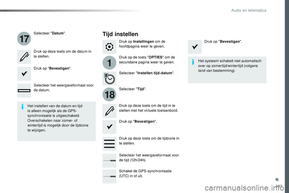 CITROEN JUMPER SPACETOURER 2017  Instructieboekjes (in Dutch) 467
1
17
18
Spacetourer-VP_nl_Chap10c_RCC-1_ed01-2016
Druk op Instellingen om de 
hoofdpagina weer te geven.
Druk op de toets " OPTIES" om de 
secundaire pagina weer te geven.
Selecteer "
