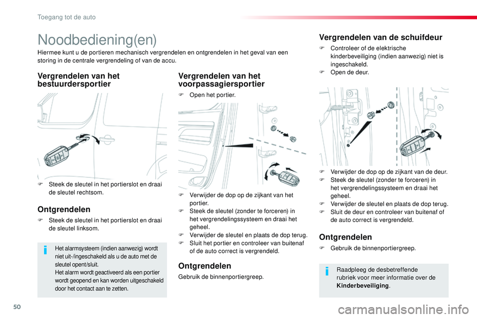 CITROEN JUMPER SPACETOURER 2017  Instructieboekjes (in Dutch) 50
Spacetourer-VP_nl_Chap02_ouvertures_ed01-2016
Noodbediening(en)
Vergrendelen van het 
bestuurdersportierVergrendelen van het 
voorpassagiersportier
F Open het portier.
Hiermee kunt u de portieren m