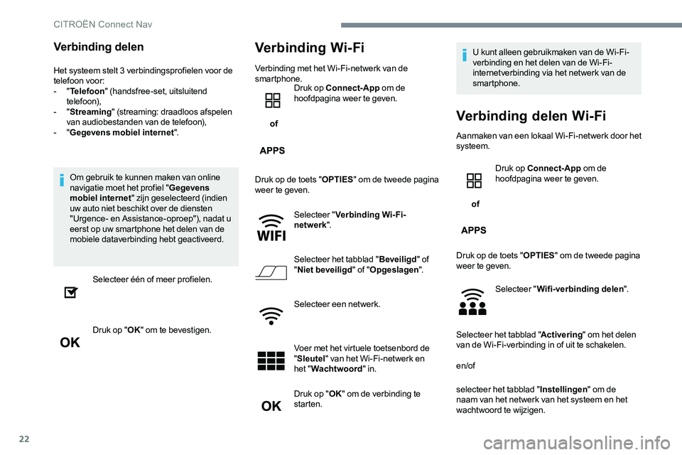 CITROEN JUMPER SPACETOURER 2017 Instructieboekjes (in Dutch) 22
Verbinding delen
Het systeem stelt 3 verbindingsprofielen voor de
telefoon voor:
- "Telefoon " (handsfree-set, uitsluitend
telefoon),
- " Streaming " (streaming: draadloos afspele CITROEN JUMPER SPACETOURER 2017 Instructieboekjes (in Dutch) 22
Verbinding delen
Het systeem stelt 3 verbindingsprofielen voor de
telefoon voor:
- "Telefoon " (handsfree-set, uitsluitend
telefoon),
- " Streaming " (streaming: draadloos afspele