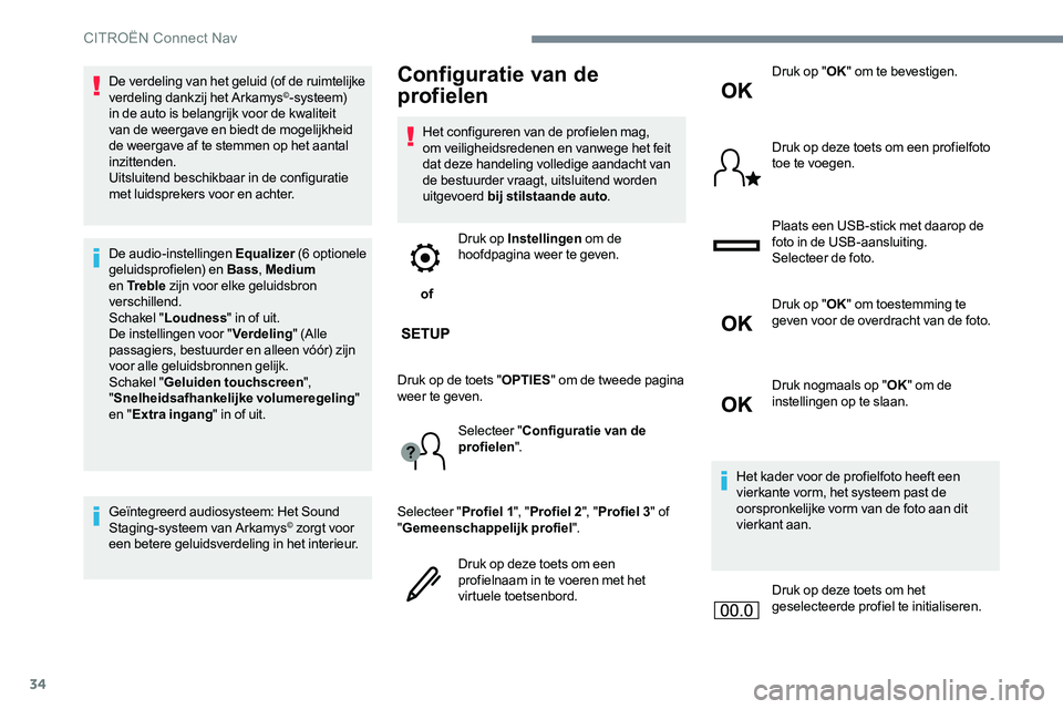 CITROEN JUMPER SPACETOURER 2017 Instructieboekjes (in Dutch) 34
De verdeling van het geluid (of de ruimtelijke
verdeling dankzij het Arkamys©- syste e m)
in de auto is belangrijk voor de kwaliteit
van de weergave en biedt de mogelijkheid
de weergave af te CITROEN JUMPER SPACETOURER 2017 Instructieboekjes (in Dutch) 34
De verdeling van het geluid (of de ruimtelijke
verdeling dankzij het Arkamys©- syste e m)
in de auto is belangrijk voor de kwaliteit
van de weergave en biedt de mogelijkheid
de weergave af te
