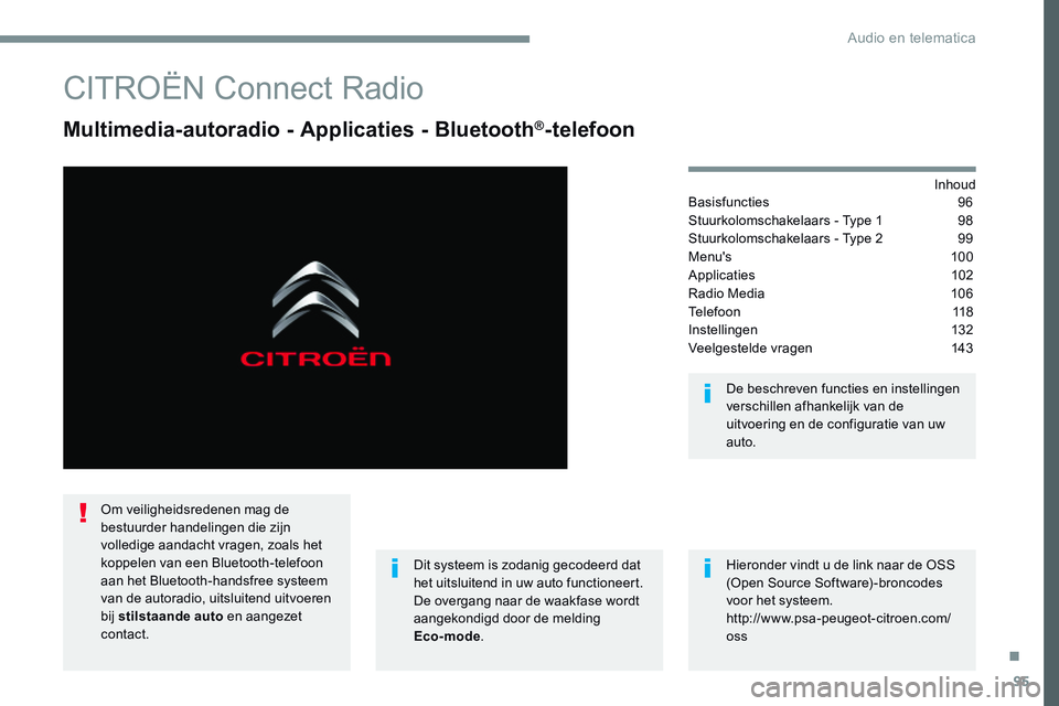 CITROEN JUMPER SPACETOURER 2017 Instructieboekjes (in Dutch) 95
Transversal-Citroen_nl_Chap02_RCC-2-2-0_ed01-2016
CITROËN Connect Radio
Multimedia-autoradio - Applicaties - Bluetooth®-telefoon
Inhoud
Basisfuncties 96
Stuurkolomschakelaars - Type 1 98
Stuur CITROEN JUMPER SPACETOURER 2017 Instructieboekjes (in Dutch) 95
Transversal-Citroen_nl_Chap02_RCC-2-2-0_ed01-2016
CITROËN Connect Radio
Multimedia-autoradio - Applicaties - Bluetooth®-telefoon
Inhoud
Basisfuncties 96
Stuurkolomschakelaars - Type 1 98
Stuur