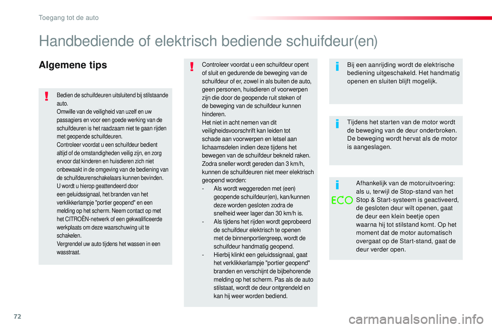 CITROEN JUMPER SPACETOURER 2017 Instructieboekjes (in Dutch) 72
Spacetourer-VP_nl_Chap02_ouvertures_ed01-2016
Algemene tipsControleer voordat u een schuifdeur opent
of sluit en gedurende de beweging van de
schuifdeur of er, zowel in als buiten de auto,
geen CITROEN JUMPER SPACETOURER 2017 Instructieboekjes (in Dutch) 72
Spacetourer-VP_nl_Chap02_ouvertures_ed01-2016
Algemene tipsControleer voordat u een schuifdeur opent
of sluit en gedurende de beweging van de
schuifdeur of er, zowel in als buiten de auto,
geen
