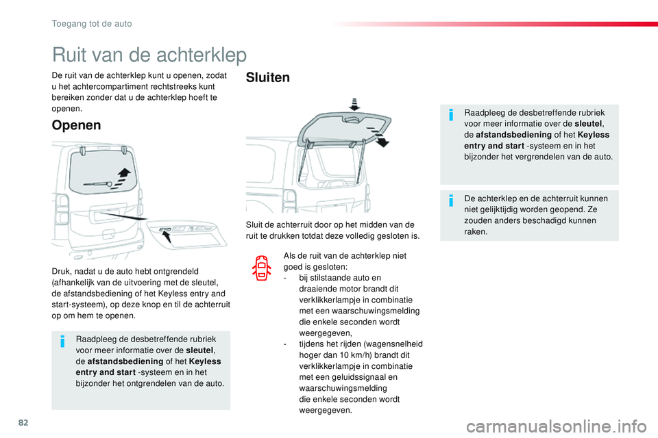 CITROEN JUMPER SPACETOURER 2017 Instructieboekjes (in Dutch) 82
Spacetourer-VP_nl_Chap02_ouvertures_ed01-2016
Raadpleeg de desbetreffende rubriek
voor meer informatie over de sleutel,
de afstandsbediening of het Keyless
entr y and star t -systeem en in het CITROEN JUMPER SPACETOURER 2017 Instructieboekjes (in Dutch) 82
Spacetourer-VP_nl_Chap02_ouvertures_ed01-2016
Raadpleeg de desbetreffende rubriek
voor meer informatie over de sleutel,
de afstandsbediening of het Keyless
entr y and star t -systeem en in het