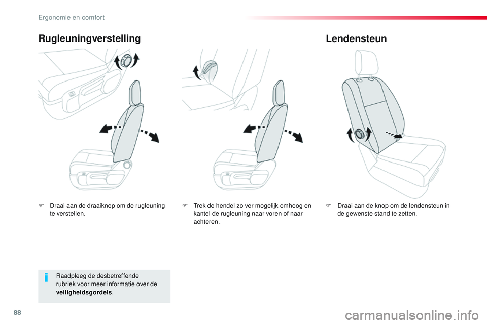 CITROEN JUMPER SPACETOURER 2017 Instructieboekjes (in Dutch) 88
Spacetourer-VP_nl_Chap03_ergonomie-et-confort_ed01-2016
F Draai aan de draaiknop om de rugleuning te verstellen.
Rugleuningverstelling
F Draai aan de knop om de lendensteun in de gewenste stand te CITROEN JUMPER SPACETOURER 2017 Instructieboekjes (in Dutch) 88
Spacetourer-VP_nl_Chap03_ergonomie-et-confort_ed01-2016
F Draai aan de draaiknop om de rugleuning te verstellen.
Rugleuningverstelling
F Draai aan de knop om de lendensteun in de gewenste stand te