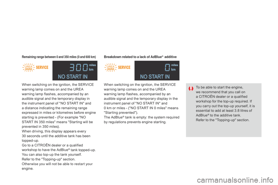 Citroen DS4 2014 1.G Owners Manual When switching on the ignition, the SERVICE 
warning lamp comes on and the UREA 
warning lamp flashes, accompanied by an 
audible signal and the temporary display in 
the instrument panel of "NO START