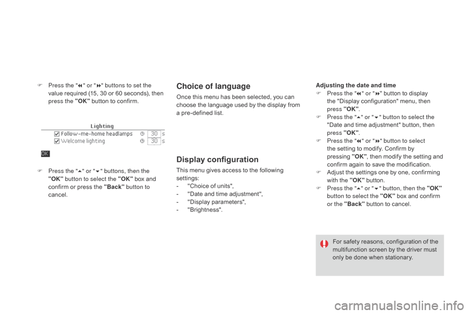 Citroen DS4 2014 1.G Service Manual F Press the "7" or " 8" buttons to set the 
value required (15, 30 or 60 seconds), then 
press the "OK"  button to confirm.Choice of language
Once this menu has been selected, you can 
choose the lang