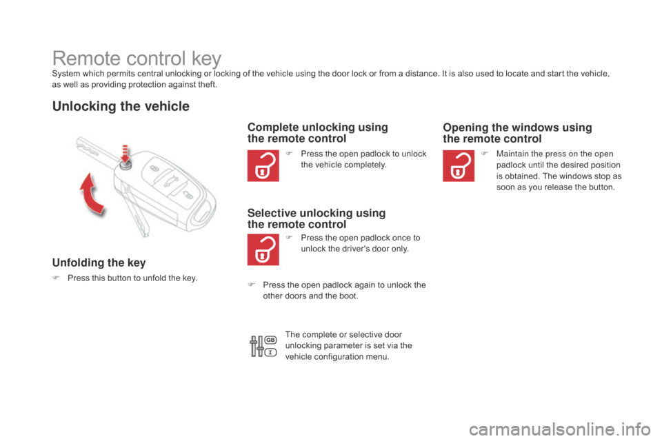 Citroen DS4 2014 1.G Owners Manual Remote control keySystem which permits central unlocking or locking of the vehicle using the door lock or from a distance. It is also used to locate and start the vehicle,  
as well as providing prote