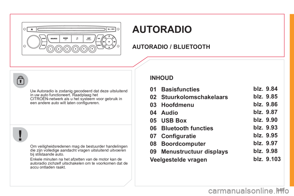 CITROEN JUMPER MULTISPACE 2012 Instructieboekjes (in Dutch) 9.83
AUTORADIO
Uw Autoradio is zodanig gecodeerd dat deze uitsluitendin uw auto functioneert. Raadplaag het CITROËN-netwerk als u het systeem voor gebruik inpg
een andere auto wilt laten confi g CITROEN JUMPER MULTISPACE 2012 Instructieboekjes (in Dutch) 9.83
AUTORADIO
Uw Autoradio is zodanig gecodeerd dat deze uitsluitendin uw auto functioneert. Raadplaag het CITROËN-netwerk als u het systeem voor gebruik inpg
een andere auto wilt laten confi g
