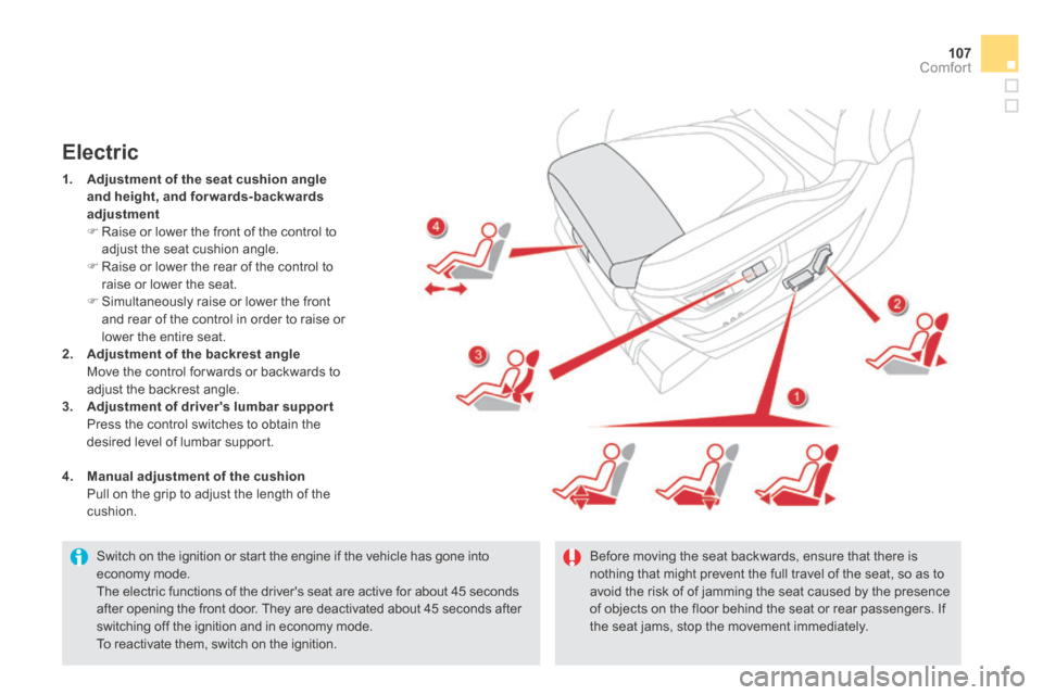Citroen DS5 HYBRID4 2014 1.G Owners Manual 107Comfort
DS5-HYBRID_EN_CHAP03_CONFORT_ED02-2013
Switch on the ignition or start the engine if the vehicle has gone into economy mode. The electric functions of the drivers seat are active for ab Citroen DS5 HYBRID4 2014 1.G Owners Manual 107Comfort
DS5-HYBRID_EN_CHAP03_CONFORT_ED02-2013
Switch on the ignition or start the engine if the vehicle has gone into economy mode. The electric functions of the drivers seat are active for ab