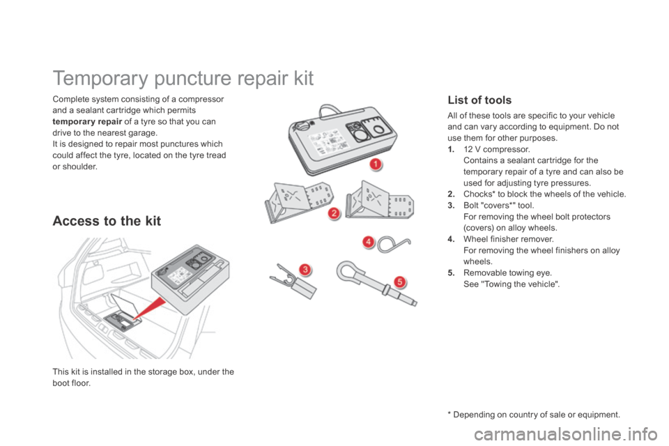 Citroen DS5 HYBRID4 2014 1.G Owners Manual DS5-HYBRID_EN_CHAP08_INFO PRATIQUES_ED02-2013
This kit is installed in the storage box, under the boot floor.
Complete system consisting of a compressor and a sealant cartridge which permits tem Citroen DS5 HYBRID4 2014 1.G Owners Manual DS5-HYBRID_EN_CHAP08_INFO PRATIQUES_ED02-2013
This kit is installed in the storage box, under the boot floor.
Complete system consisting of a compressor and a sealant cartridge which permits tem