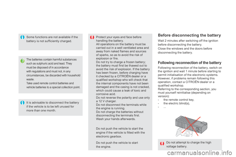 Citroen DS5 HYBRID4 2014 1.G Owners Manual DS5-HYBRID_EN_CHAP08_INFO PRATIQUES_ED02-2013
Do not attempt to charge the high
voltage battery.
The batteries contain harmful substances such as sulphuric acid and lead. They must Citroen DS5 HYBRID4 2014 1.G Owners Manual DS5-HYBRID_EN_CHAP08_INFO PRATIQUES_ED02-2013
Do not attempt to charge the high
voltage battery.
The batteries contain harmful substances such as sulphuric acid and lead. They must