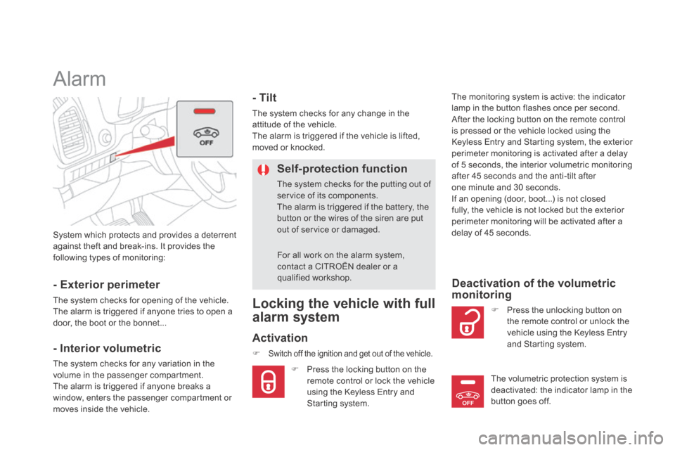 Citroen DS5 HYBRID4 2014 1.G Owners Manual OFF
DS5-HYBRID_EN_CHAP02_OUVERTURES_ED02-2013
 System which protects and provides a deterrent against theft and break-ins. It provides the following types of monitoring:  
      
Alarm 
  -  Exterior 