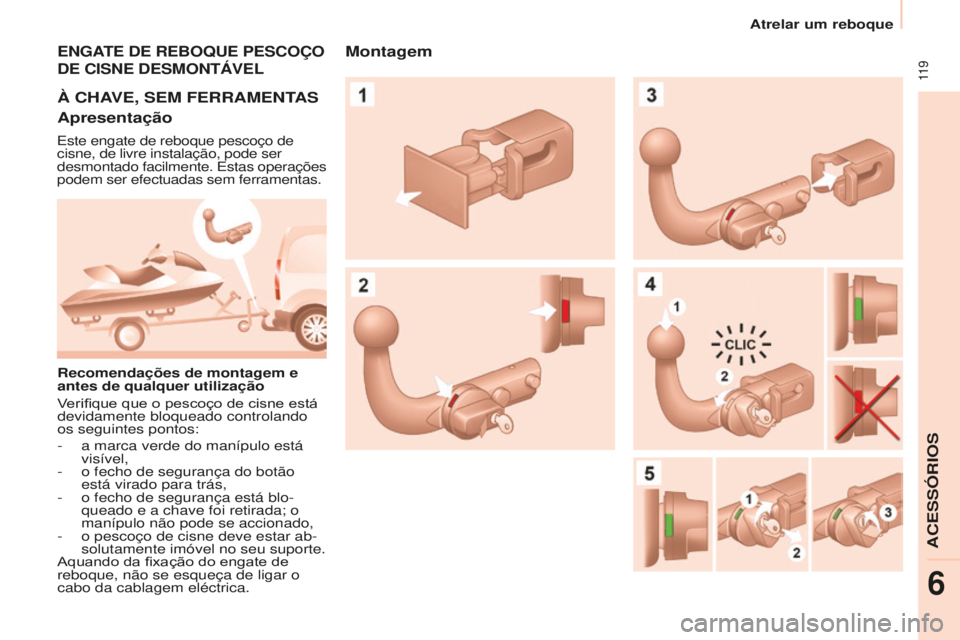 CITROEN BERLINGO ELECTRIC 2017  Manual do condutor (in Portuguese)  11 9
Berlingo-2-Vu_pt_Chap06_accessoire_ed01-2015
ENGATE dE REBOqUE PESCOÇO 
d E   CISNE  d ESMONTÁVEL
à ChAVE, SEM FERRAMENTAS
Apresentação
este engate de reboque pescoço de 
cisne, de livre i
