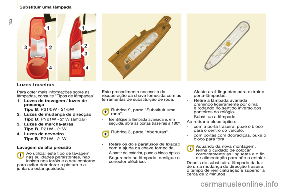 CITROEN BERLINGO ELECTRIC 2017 Manual do condutor (in Portuguese) 152
Berlingo-2-Vu_pt_Chap08_aide rapide_ed01-2015Berlingo-2-Vu_pt_Chap08_aide rapide_ed01-2015
este procedimento necessita da
recuperação da chave fornecida com as
ferramentas de substituição d CITROEN BERLINGO ELECTRIC 2017 Manual do condutor (in Portuguese) 152
Berlingo-2-Vu_pt_Chap08_aide rapide_ed01-2015Berlingo-2-Vu_pt_Chap08_aide rapide_ed01-2015
este procedimento necessita da
recuperação da chave fornecida com as
ferramentas de substituição d
