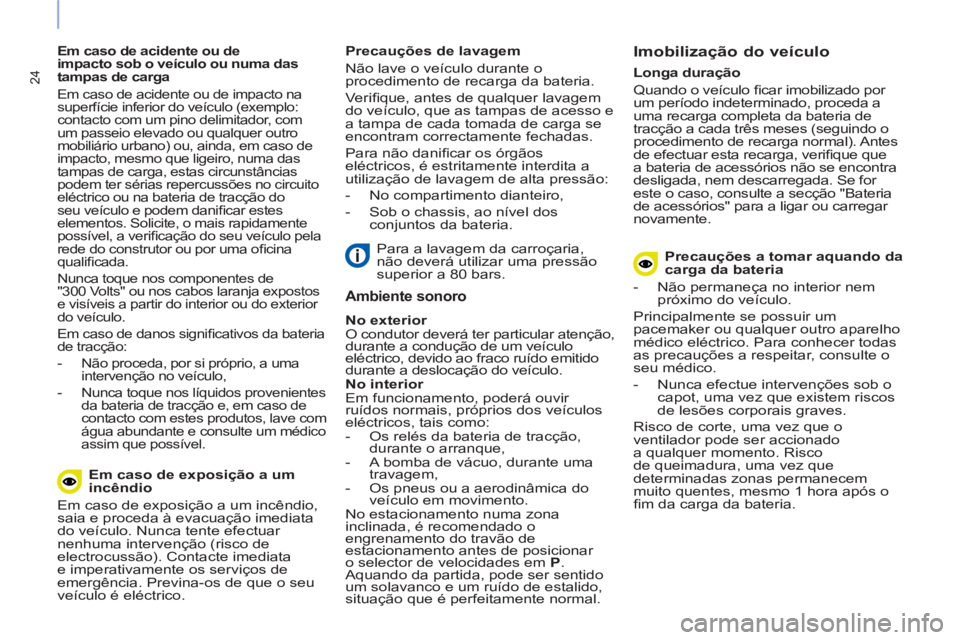 CITROEN BERLINGO ELECTRIC 2017 Manual do condutor (in Portuguese) 24
Em caso de acidente ou de
impacto sob o veículo ou numa das
tampas de carga
Em caso de acidente ou de impacto na
superfície inferior do veículo (exemplo:
contacto com um pino delimita CITROEN BERLINGO ELECTRIC 2017 Manual do condutor (in Portuguese) 24
Em caso de acidente ou de
impacto sob o veículo ou numa das
tampas de carga
Em caso de acidente ou de impacto na
superfície inferior do veículo (exemplo:
contacto com um pino delimita