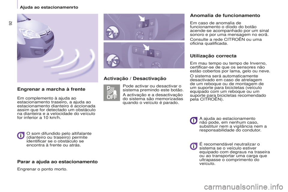 CITROEN BERLINGO ELECTRIC 2017  Manual do condutor (in Portuguese) 92
BERLINGO-2-VU_PT_ChAP05_SECURITE_Ed01-2015
Activação / desactivaçãoAnomalia de funcionamento
em caso de anomalia de 
funcionamento o díodo do botão 
acende-se acompanhado por um sinal 
sonoro