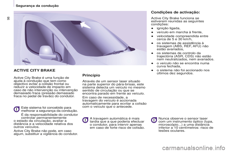 CITROEN BERLINGO ELECTRIC 2017  Manual do condutor (in Portuguese) 98
BERLINGO-2-VU_PT_ChAP05_SECURITE_Ed01-2015
ACTIVE CITy BRAKE
active City Brake é uma função de 
ajuda à condução que tem como  
objectivo evitar a colisão frontal ou 
reduzir a velocidade de