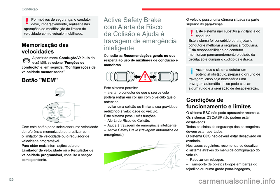 CITROEN BERLINGO VAN 2021 Manual do condutor (in Portuguese) 130
Condução
Por motivos de segurança, o condutor
deve, imperativamente, realizar estas
operações de modificação de limites de
velocidade com o veículo imobilizado.
Memorização das
veloc CITROEN BERLINGO VAN 2021 Manual do condutor (in Portuguese) 130
Condução
Por motivos de segurança, o condutor
deve, imperativamente, realizar estas
operações de modificação de limites de
velocidade com o veículo imobilizado.
Memorização das
veloc