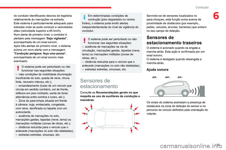 CITROEN BERLINGO VAN 2021 Manual do condutor (in Portuguese) 139
Condução
6do condutor identificando desvios de trajetória
relativamente às marcações na estrada.
Este sistema é particularmente adequado para
estradas onde se pode conduzir a velocidades CITROEN BERLINGO VAN 2021 Manual do condutor (in Portuguese) 139
Condução
6do condutor identificando desvios de trajetória
relativamente às marcações na estrada.
Este sistema é particularmente adequado para
estradas onde se pode conduzir a velocidades