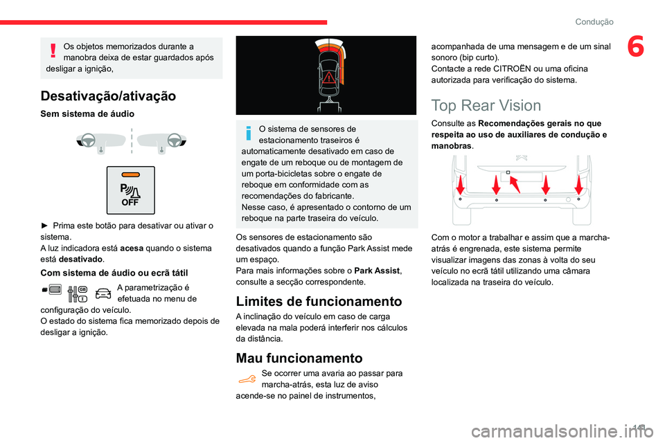 CITROEN BERLINGO VAN 2021 Manual do condutor (in Portuguese) 141
Condução
6Os objetos memorizados durante a
manobra deixa de estar guardados após
desligar a ignição,
Desativação/ativação
Sem sistema de áudio
► Prima este botão para desativ CITROEN BERLINGO VAN 2021 Manual do condutor (in Portuguese) 141
Condução
6Os objetos memorizados durante a
manobra deixa de estar guardados após
desligar a ignição,
Desativação/ativação
Sem sistema de áudio
► Prima este botão para desativ