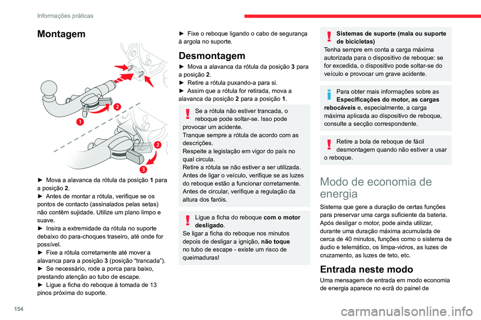 CITROEN BERLINGO VAN 2021 Manual do condutor (in Portuguese) 154
Informações práticas
Montagem
► Mova a alavanca da rótula da posição 1 para
a posição 2.
►
Antes de montar a rótula, verifique se os
pontos de contacto (assinalados pelas set CITROEN BERLINGO VAN 2021 Manual do condutor (in Portuguese) 154
Informações práticas
Montagem
► Mova a alavanca da rótula da posição 1 para
a posição 2.
►
Antes de montar a rótula, verifique se os
pontos de contacto (assinalados pelas set