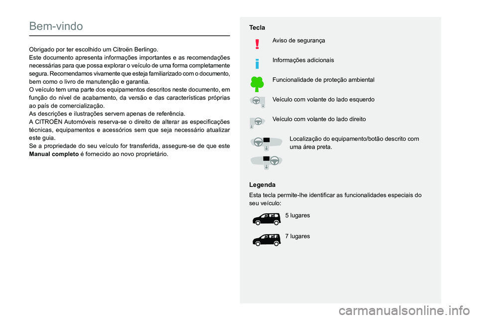 CITROEN BERLINGO VAN 2021 Manual do condutor (in Portuguese)
Bem-vindo
Obrigado por ter escolhido um Citro CITROEN BERLINGO VAN 2021 Manual do condutor (in Portuguese)
Bem-vindo
Obrigado por ter escolhido um Citro