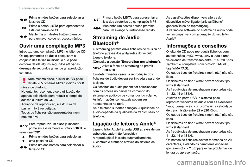 CITROEN BERLINGO VAN 2021  Manual do condutor (in Portuguese) 200
Sistema de áudio Bluetooth®
Prima um dos botões para selecionar a 
faixa do CD.
Prima o botão LISTA para apresentar a 
lista das faixas do CD.
Mantenha um destes botões premido 
para um avan